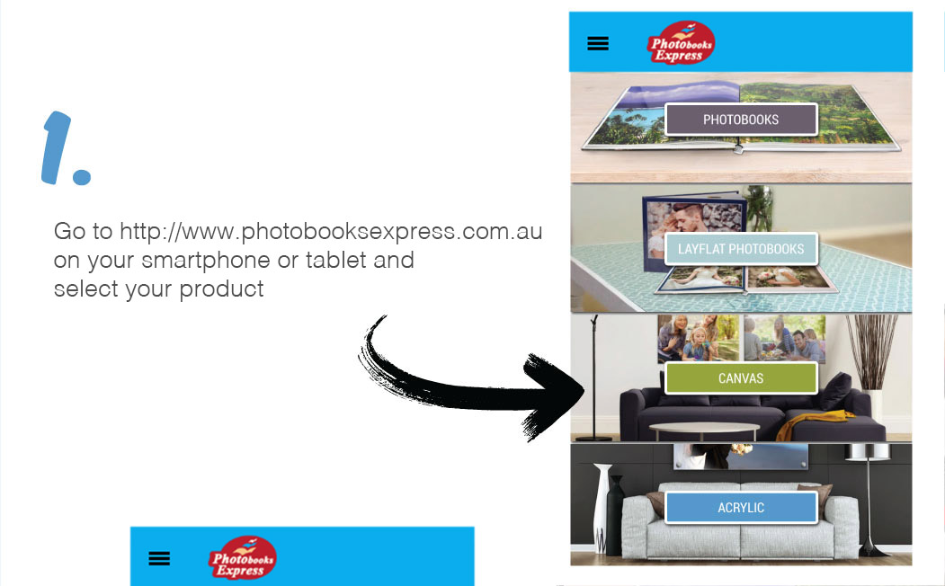 1. Go to www.photobooksexpress.com.au on your smart phone or tablet and select your product